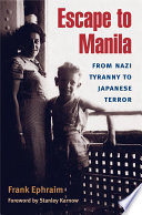 Escape to Manila : from Nazi tyranny to Japanese terror /