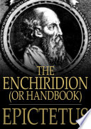 The Enchiridion, or, handbook : with a selection from the discourses of Epictetus /