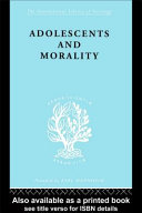 Adolescents and morality : a study of some moral values and dilemmas of working adolescents in the context of a changing climate of opinion / by E.M. and M. Eppel.