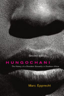 Hungochani, Second Edition : the History of a Dissident Sexuality in Southern Africa.