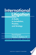 International litigation : a guide to jurisdiction, practice, and strategy /