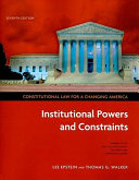 Constitutional law for a changing America : institutional powers and constraints /