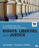 Constitutional law for a changing America. Lee Epstein, Washington University in St. Louis, Thomas G. Walker, Emory University.