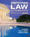 Constitutional law for a changing America : rights, liberties, and justice / Lee Epstein, Washington University in St. Louis; Kevin T. McGuire, The University of North Carolina at Chapel Hill; Thomas G. Walker, Emory University.