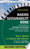 Making Sustainability Work : Best Practices in Managing and Measuring Corporate Social, Environmental, and Economic Impacts /