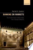 Banking on markets : the transformation of bank-state ties in Europe and beyond /