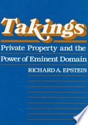 Takings : private property and the power of eminent domain /