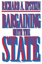 Bargaining with the state / Richard A. Epstein.
