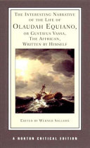 The interesting narrative of the life of Olaudah Equiano, or Gustavus Vassa, the African  / written by himself ; authoritative text, contexts, criticism, edited by Werner Sollors.