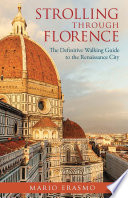 Strolling through Florence : the definitive guide to the Renaissance city /