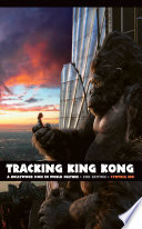 Tracking King Kong : a Hollywood icon in world culture /