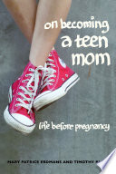 On becoming a teen mom : life before pregnancy /