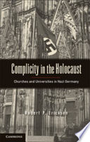 Complicity in the Holocaust : churches and universities in Nazi Germany /