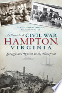 A chronicle of Civil War Hampton, Virginia : struggle and rebirth on the homefront /