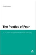 The poetics of fear : a human response to human security / by Chris Erickson.