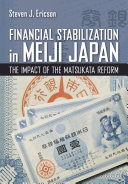 Financial stabilization in Meiji Japan : the impact of the Matsukata reform /