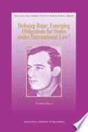 Defining rape : emerging obligations for states under international law? /