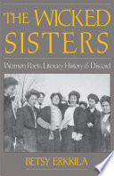 The wicked sisters : women poets, literary history, and discord / Betsy Erkkila.