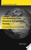 Cost-minimizing choice behavior in transportation planning : a theoretical framework for logit models /