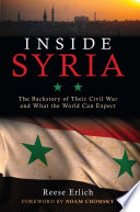 Inside Syria : the backstory of their civil war and what the world can expect /