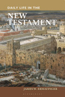 Daily life in the New Testament / James W. Ermatinger.