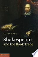 Shakespeare and the Book Trade / Lukas Erne, University of Geneva.