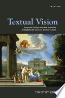 Textual vision : Augustan design and the invention of eighteenth-century British culture /