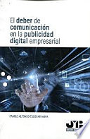 El deber de comunicacion en la publicidad digital empresarial /