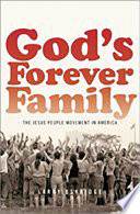God's forever family : the Jesus people movement in America /