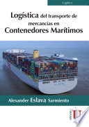 Logistica del transporte de mercancias en contenedores maritimos / Alexander Eslava Sarmiento.