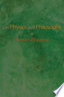 On physics and philosophy / Bernard d'Espagnat.