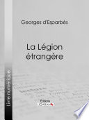 La Legion etrangere / Georges d' Esparbes.