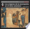 Los origenes de la reconquista y el reino asturiano / Jesus Espino Nuno.