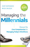 Managing the millennials : discover the core competencies for managing today's workforce / Chip Espinoza, Mick Ukleja.