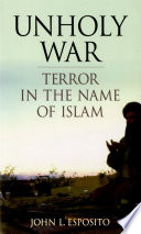 Unholy war : terror in the name of Islam /