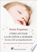 Como ayudar a los ninos a dormir : tecnica del acompanamiento: una nueva manera de ensenar a dormir sin sufrir /