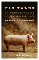 Pig tales : an omnivore's quest for sustainable meat /