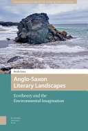 Anglo-Saxon literary landscapes : ecotheory and the environmental imagination /