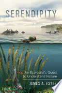 Serendipity : an ecologist's quest to understand nature /