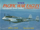 WWII Pacific war eagles : China/Pacific aerial conflict in original color / Jeffrey L. Ethell ; Warren M. Bodie.