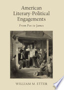 American Literary-Political Engagements : From Poe to James.