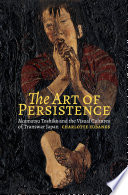 The art of persistence : Akamatsu Toshiko and the visual cultures of transwar Japan /
