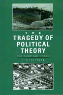 The tragedy of political theory : the road not taken /