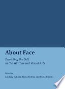 About Face : Depicting the Self in the Written and Visual Arts.