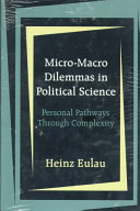Micro-macro dilemmas in political science : personal pathways through complexity / by Heinz Eulau.