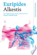 Alkestis / Euripides ; herausgegeben, überstezt und kommentiert von Gustav Adolf Seeck.