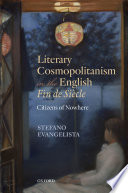 Literary cosmopolitanism in the English Fin de Siècle : citizens of nowhere /