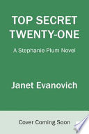 Top secret twenty-one : a Stephanie Plum novel / Janet Evanovich.