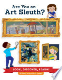 Are you an art sleuth? : look, discover, learn! /