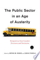 The public sector in an age of austerity : perspectives from Canada's Provinces and territories /
